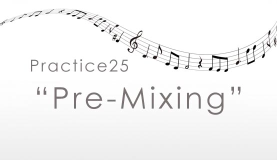 practice25 Pre-Mixing