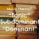 Music Theory Tonic subdominant Dominant