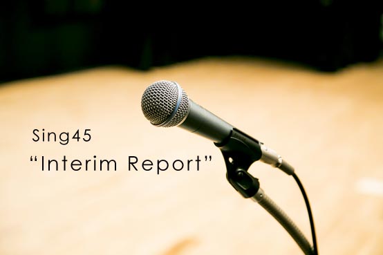 Sing45 Interim Report